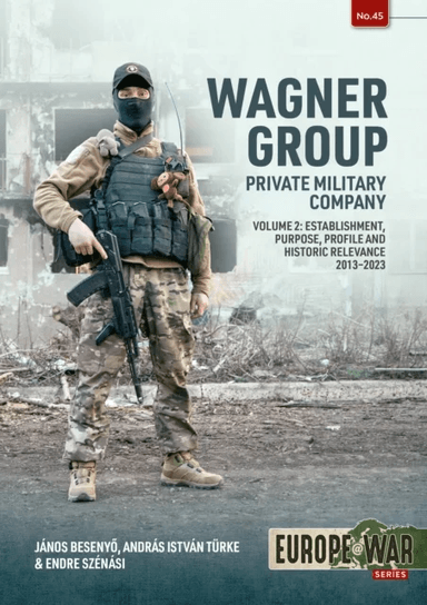 Wagner Group Private Military Company Volume 2 av Janos Besenyo, Andras Istvan Turke, Endre Szenasi