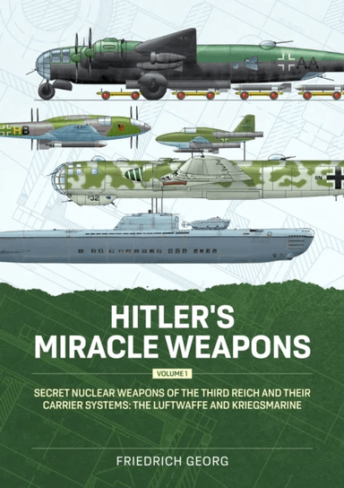 Hitler's Miracle Weapons Volume 1 av Friedrich Georg