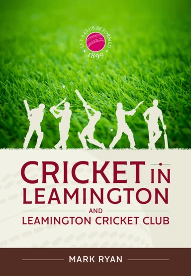 Cricket in Leamington and Leamington Cricket Club av Mark Ryan