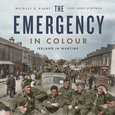 The Emergency in Colour av Michael B. Barry, John O'Byrne