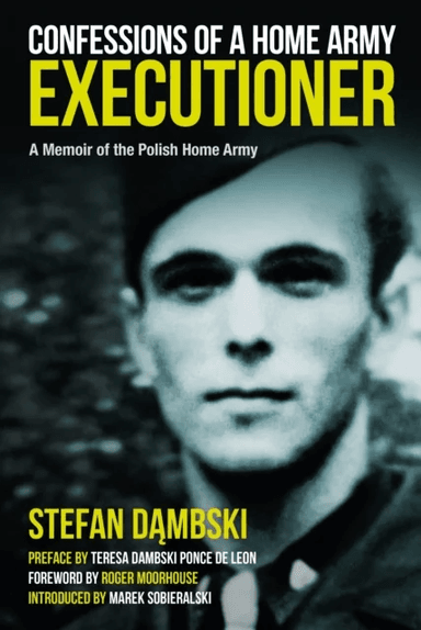 Confessions of a Home Army Executioner av Marek Sobieralski, Stefan Dambski
