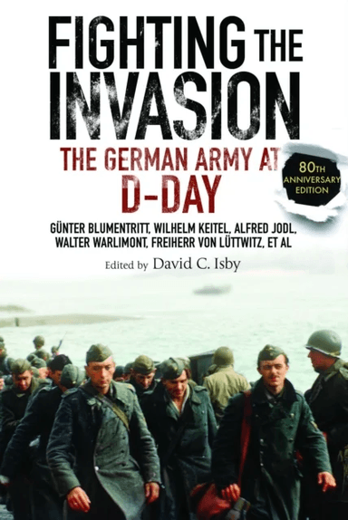 Fighting the Invasion av Gunter Blumentritt, Wilhelm Keitel, Alfred Jodl, Walter Warlimont, Freiherr von Luttwitz
