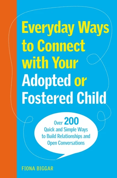Everyday Ways to Connect with Your Adopted or Fostered Child av Fiona Biggar