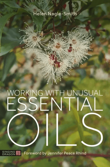 Working with Unusual Essential Oils av Helen Nagle-Smith