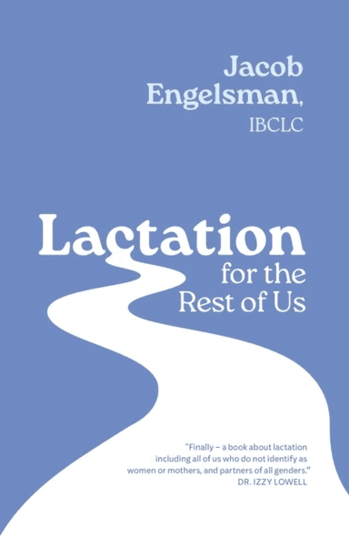 Lactation for the Rest of Us av Jacob Engelsman