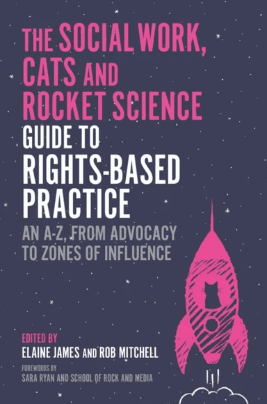 The Social Work, Cats and Rocket Science Guide to Rights-Based Practice av Various Authors