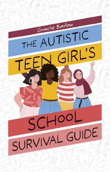 The Autistic Teen Girl's School Survival Guide av Gracie Barlow
