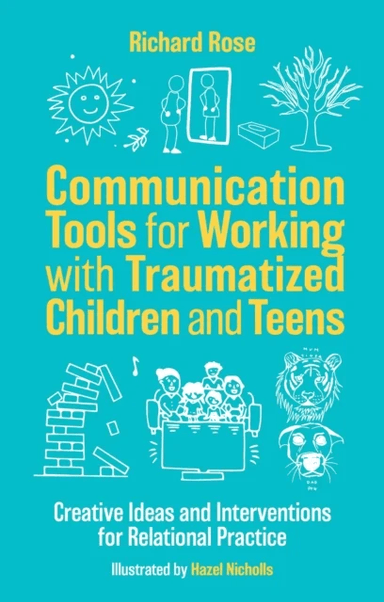 Communication Tools for Working with Traumatized Children and Teens av Richard Rose