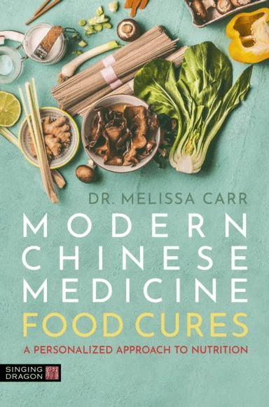 Traditional Chinese Medicine Food Cures av Melissa Carr