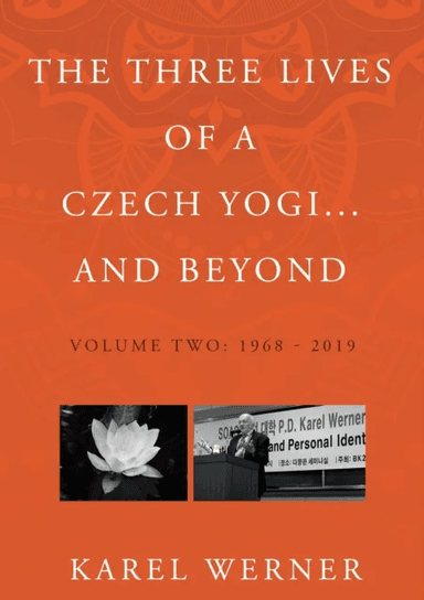 The Three Lives of a Czech Yogi and Beyond av Karel Werner