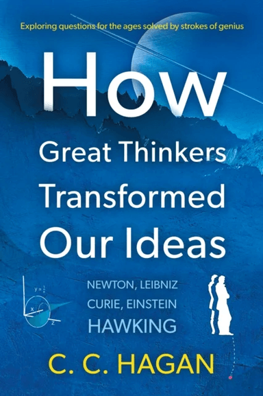 How Great Thinkers Transformed Our Ideas av C C Hagan
