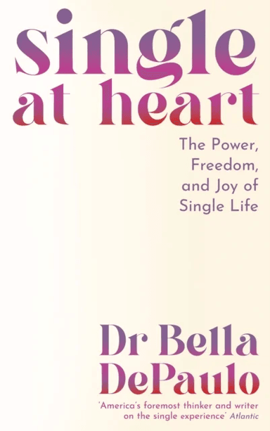 Single at Heart av Dr Bella DePaulo