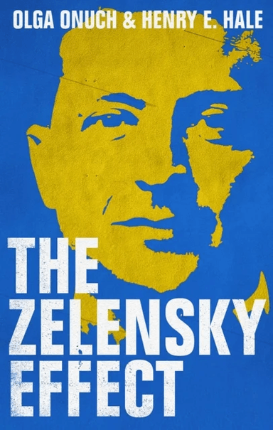 The Zelensky Effect av Olga Onuch, Henry E. Hale