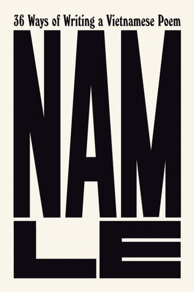 36 Ways of Writing a Vietnamese Poem av Nam Le