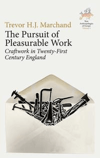 The Pursuit of Pleasurable Work av Trevor H. J. Marchand