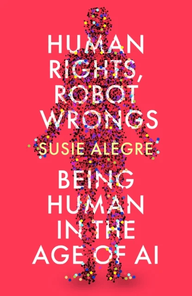 Human Rights, Robot Wrongs av Susie Alegre
