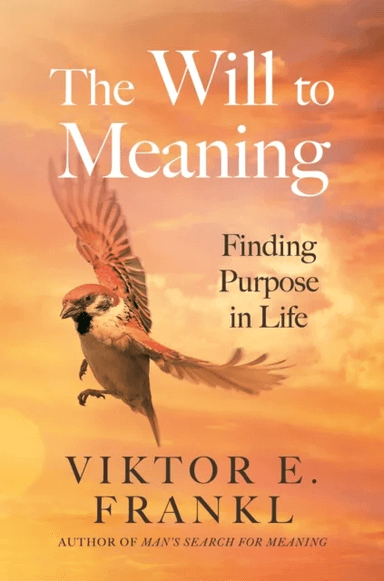 The Will to Meaning av Viktor E. Frankl