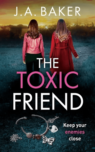 The Toxic Friend av J A Baker