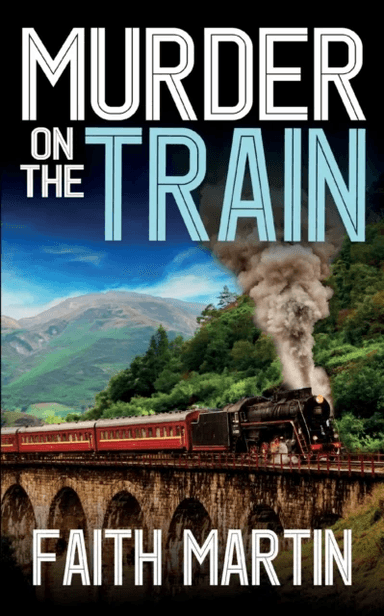 MURDER ON THE TRAIN a gripping crime mystery full of twists av Faith Martin