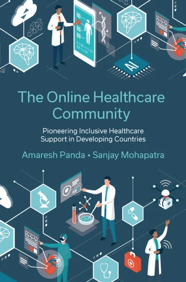 The Online Healthcare Community av Amaresh (Reveal Health Tech India) Panda, Dr. Sanjay (Batoi Systems Pvt Ltd India) Mohapatra