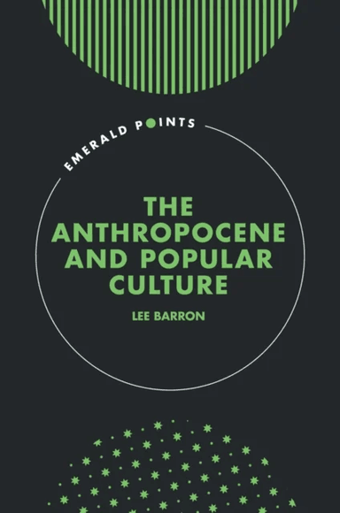 The Anthropocene and Popular Culture av Lee (Northumbria University UK) Barron