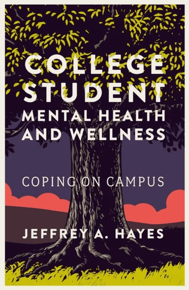College Student Mental Health and Wellness av Jeffrey A. (Pennsylvania State University USA) Hayes