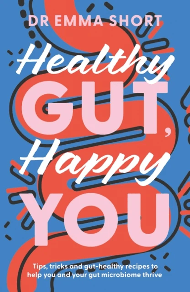 Healthy Gut, Happy You av Dr Emma Short