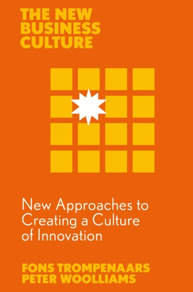 New Approaches to Creating a Culture of Innovation av Fons (Trompenaars Hampden-Turner Consulting The Netherlands) Trompenaars, Peter (Anglia Ruskin C