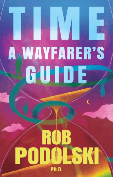 Time: A Wayfarer¿s Guide av Rob Podolski