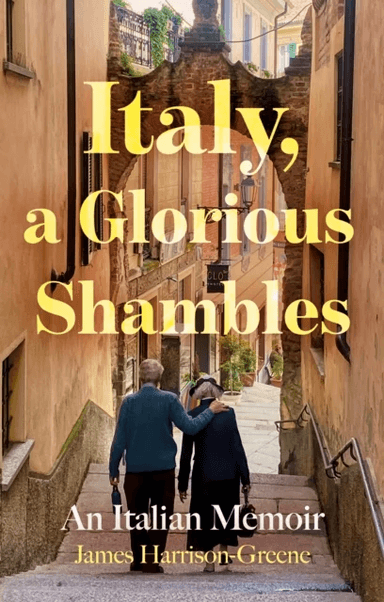 Italy, a Glorious Shambles av James Harrison-Greene