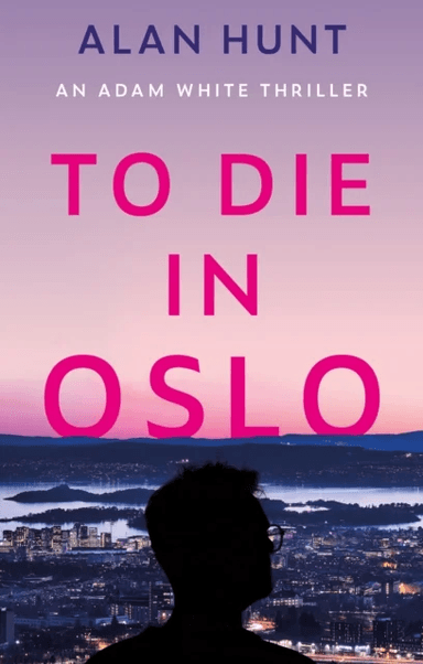 To Die in Oslo av Alan Hunt