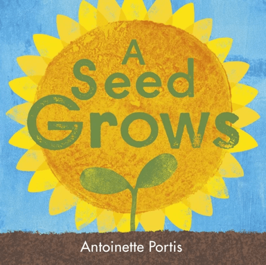 A Seed Grows av Antoinette Portis