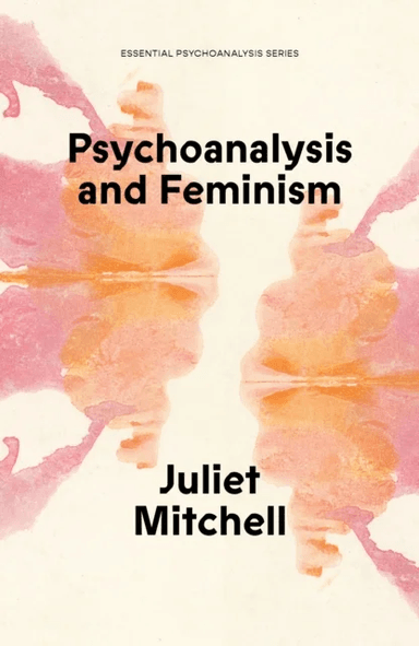Psychoanalysis and Feminism av Juliet Mitchell
