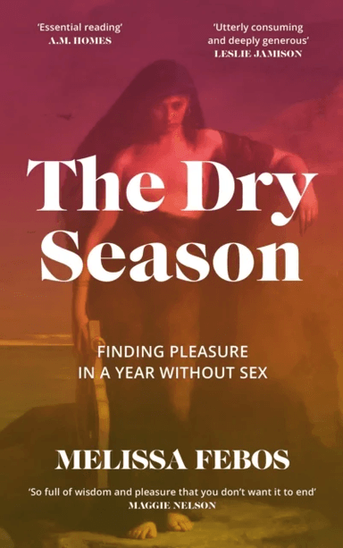 The Dry Season av Melissa Febos