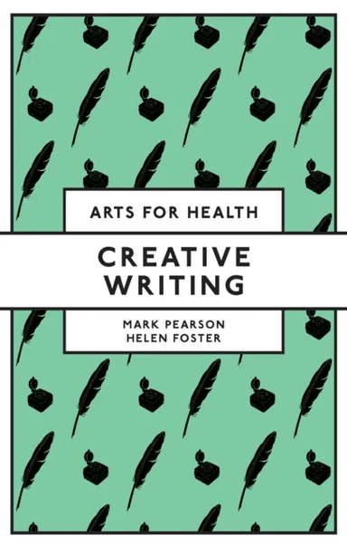 Creative Writing av Mark (University of Nottingham UK) Pearson, Helen (University of Nottingham UK) Foster