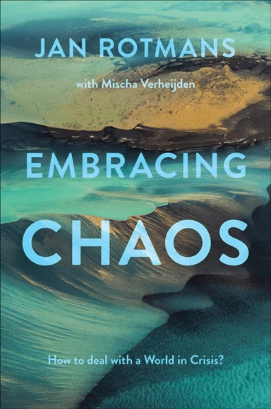 Embracing Chaos av Jan (Erasmus University Rotterdam The Netherlands) Rotmans