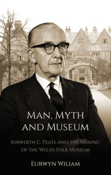 Man, Myth and Museum av Eurwyn Wiliam