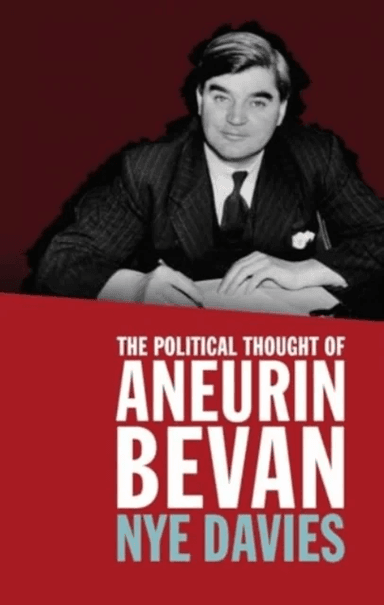 The Political Thought of Aneurin Bevan av Nye Davies