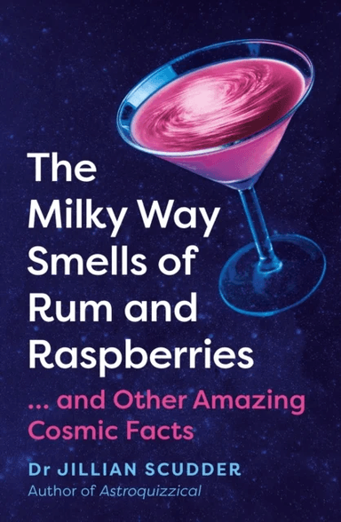 The Milky Way Smells of Rum and Raspberries av Jillian Scudder