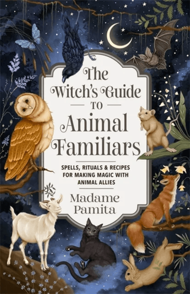 The Witch's Guide to Animal Familiars av Madame Pamita