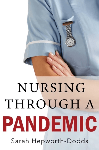 Nursing Through a Pandemic av Sarah Hepworth-Dodds