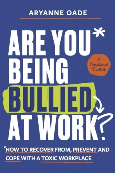 Are You Being Bullied at Work? av Aryanne Oade