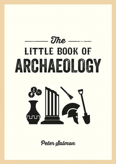 The Little Book of Archaeology av Peter Salmon
