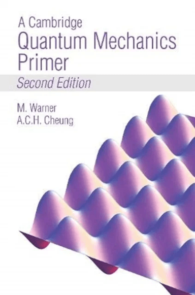 A Cambridge Quantum Mechanics Primer av Mark Warner, Anson Cheung