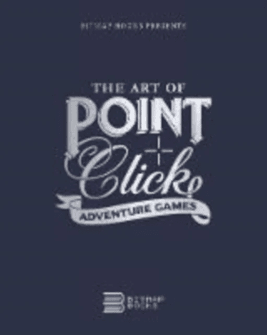 The Art of Point-and-Click Adventure Games av Bitmap Books