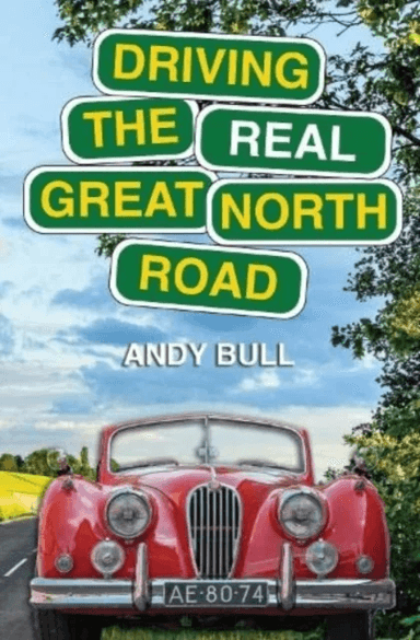 Driving the Real Great North Road av Andy Bull
