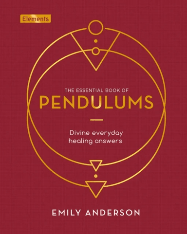 The Essential Book of Pendulums av Emily Anderson