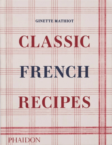 Classic French Recipes av Ginette Mathiot