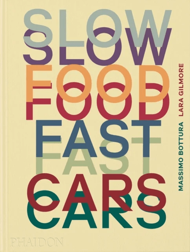 Slow Food, Fast Cars av Massimo Bottura, Lara Gilmore, Jessica Rosval