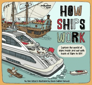 Lonely Planet Kids How Ships Work av Lonely Planet Kids, Clive Gifford